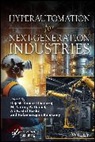 Rajesh Kumar (Galgotias University Dhanaraj, Rajesh Kumar Nalini Dhanaraj, M. Daniel Rajesh Kumar Dhanaraj Nalini, Balamurugan Balusamy, Ali Kashif Bashir, A. Daniel... - Hyperautomation for Next-Generation Industries