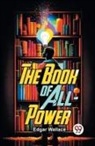 Edgar Wallace - The Book Of All-Power