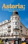 Washington Irving - Astoria; Or, Anecdotes Of An Enterprise Beyond The Rocky Mountains