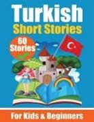 Skriuwer Com, Auke de Haan - 60 Short Stories in Turkish | A Dual-Language Book in English and Turkish | A Turkish Learning Book for Children and Beginners