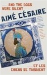 Aime Cesaire, Aimé Césaire - ......and the Dogs Were Silent/......et Les Chiens Se Taisaient