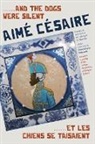 Aime Cesaire, Aimé Césaire - ......and the Dogs Were Silent/......et Les Chiens Se Taisaient