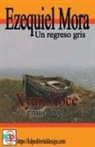 Xyan Xoce - Ezequiel Mora Un regreso gris