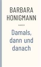 Barbara Honigmann - Damals, dann und danach