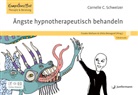 Cornelie C Schweizer, Cornelie C. Schweizer, Benaguid, Ghita Benaguid, Frauke Niehues - Ängste hypnotherapeutisch behandeln