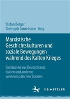 Stefan Berger, Cornelissen, Christoph Cornelißen - Marxistische Geschichtskulturen und soziale Bewegungen während des Kalten Krieges