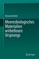 Hermann Ehrlich - Meeresbiologisches Materialien wirbellosen Ursprungs