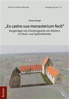Simon Haupt - "Ex castro suo monasterium fecit"