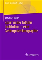 Johannes Müller - Sport in der totalen Institution - eine Gefängnisethnographie