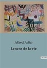 Alfred Adler - Le sens de la vie