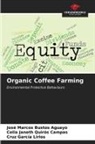 José Marcos Bustos Aguayo, Cruz García Lirios, Celia Janeth Quirós Campas - Organic Coffee Farming