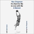 Rex Chapman, Seth Davis - It's Hard for Me to Live with Me (Hörbuch)