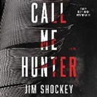 Jim Shockey, Scott Brick, Jim Shockey - Call Me Hunter (Hörbuch)