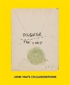 John Yau, Stuart Horodner, John Yau - Disguise the Limit: John Yau's Collaborations