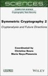 Christina Boura, Christina Boura, Christina (University of Versailles Boura, Maria Naya-Plasencia, Maria (National Institute for Research in Digital Science and Technology (Inria) Naya-Plasencia - Symmetric Cryptography, Volume 2