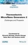 Hiroyuki Akinaga, Hiroyuki Akinaga, Gustavo Ardila, Gustavo Adolfo Ardila Rodriguez, Atsuko Kosuga, Takao Mori - Thermoelectric Micro / Nano Generators, Volume 2