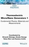 Hiroyuki Akinaga, Hiroyuki Akinaga, Gustavo Ardila, Gustavo Adolfo Ardila Rodriguez, Atsuko Kosuga, Takao Mori - Thermoelectric Micro / Nano Generators, Volume 1