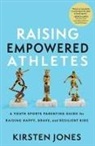 Kirsten Jones - Raising Empowered Athletes