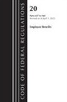 Office Of The Federal Register (U S, Office Of The Federal Register (U. S., Office Of The Federal Register (U.S.) - Code of Federal Regulations, Title 20 Employee Benefits 657-End 2023