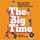 Michael Maccambridge, Sean Runnette - The Big Time (Hörbuch)