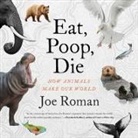 Joe Roman, Claire Christie - Eat, Poop, Die (Audio book)