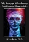 S Lee Funk, S. Lee Funk - Why Rampage Killers Emerge