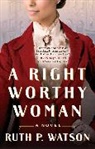 Ruth P Watson - A Right Worthy Woman