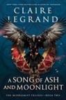 Claire Legrand, Claire Legrand, Legrand Claire - A Song of Ash and Moonlight