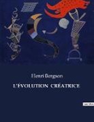 Henri Bergson - L¿ÉVOLUTION CRÉATRICE