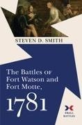 Steven D Smith, Steven D. Smith - The Battles of Fort Watson and Fort Motte, 1781