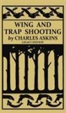 Charles Askins - Wing and Trap Shooting (Legacy Edition)