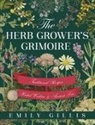 Emily Gillis - The Herb Grower's Grimoire