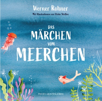 Werner Rohner, Ulrike Steffen - Das Märchen vom Meerchen