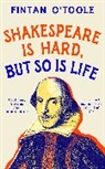 Fintan O'Toole, O'Toole Fintan - Shakespeare is Hard, but so is Life