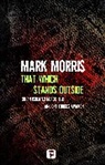 Mark Morris, Morris Mark - That Which Stands Outside