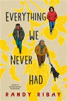 Randy Ribay, Ribay Randy - Everything We Never Had