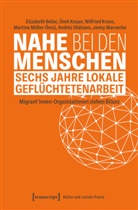 Elizabeth Beloe, Ümit Kosan, Wilfried Kruse, Wilfried u a Kruse, Martina Möller, Martina Möller-Öncü... - Nahe bei den Menschen - Sechs Jahre lokale Geflüchtetenarbeit