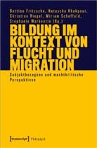 Bettina Fritzsche, Natascha Khakpour, Riegel, Christine Riegel, Christine Riegel u a, Miriam Scheffold... - Bildung im Kontext von Flucht und Migration