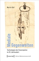 Martin Doll - Mediale Gegenwelten