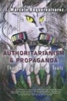 J Marcelo Baqueroalvarez - Authoritarianism & Propaganda