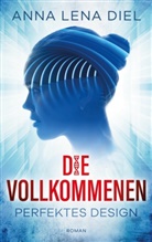Anna Lena Diel - Die Vollkommenen