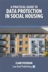 Clare Paterson - A Practical Guide to Data Protection in Social Housing