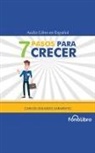 Carlos Eduardo Sarmiento, Jose Duarte - 7 Pasos Para Crecer (Hörbuch)