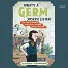 Lori Alexander, Sam Devereaux - What's a Germ, Joseph Lister? (Hörbuch)