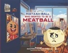 Aaron Pickus, Marissa Sala Pickus, James Mcdonald, Marissa Sala Pickus - The Little Matzah Ball Who Wanted to Be a Meatball