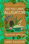 Jana Deleon - See you later, Alligator