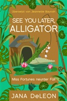 Jana DeLeon - See you later, Alligator