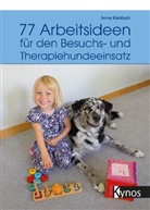 Anne Kahlisch - 77 Arbeitsideen für den Besuch- und Therapiehundeeinsatz