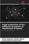Camilo Andrés Escobar Mora, Raisha Alejandra Gamba Segovia - Legal protection of the software by means of Intellectual Property