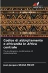 Jean-Jacques Nsoga Mbom - Codice di abbigliamento e africanità in Africa centrale